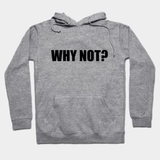 WHY NOT Hoodie